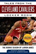 Tales from the Cleveland Cavaliers Locker Room di Roger Gordon edito da Sports Publishing LLC