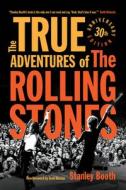 The True Adventures of the Rolling Stones di Stanley Booth edito da CHICAGO REVIEW PR