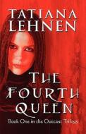The Fourth Queen di Tatiana Lehnen edito da America Star Books