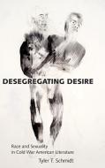 Desegregating Desire di Tyler T. Schmidt edito da University Press of Mississippi