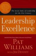 Leadership Excellence: The Seven Sides of Leadership for the 21st Century di Jim Denney, Pat Williams edito da Barbour Publishing