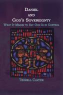 Daniel and God's Sovereignty di Terrell Carter edito da Energion Publications