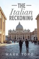 The Italian Reckoning di Mark Toro edito da AUTHORHOUSE
