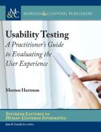 Usability Testing: A Practitioner's Guide to Evaluating the User Experience di Morten Hertzum edito da MORGAN & CLAYPOOL