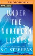 Under The Northern Lights di S. STEPHENS edito da Brilliance Audio