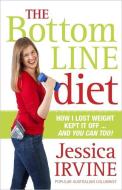 The Bottom Line Diet: Foolproof Weight Loss Forever di Jessica Irvine edito da ALLEN & UNWIN (AUSTRALIA)