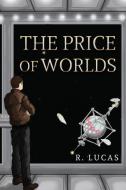 The Price Of Worlds di R. Lucas edito da Pegasus Elliot Mackenzie Publishers