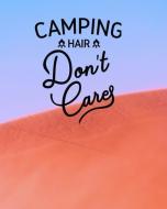 Camping Hair Don't Care: 100 Page 8x10 Family Camping Journal with Many Featured Prompts. Red & Blue Cover Design di Lilac House edito da INDEPENDENTLY PUBLISHED