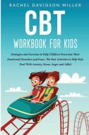 Cbt Workbook For Kids: Strategies And Ex di RAC DAVIDSON MILLER edito da Lightning Source Uk Ltd