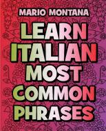 COLOR AND LEARN ITALIAN Most Common Phrases (With Translation) di Mario Montana edito da Mario Montana