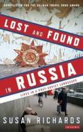 Lost and Found in Russia di Susan Richards edito da I.B. Tauris & Co. Ltd.