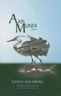 Axis Mundi di Karen E. Holmberg edito da BkMk Press of the University of Missouri-Kans