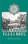 A Brief History of Telluride di Christian J. Buys edito da WESTERN REFLECTIONS INC (CO)