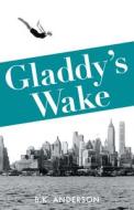 Gladdy's Wake di B. K. Anderson edito da Second Story Press