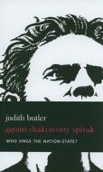 Who Sings the Nation-state? di Judith Butler, Gayatri Chakravorty Spivak edito da Seagull Books London Ltd