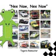 Nee Naw, Nee Naw: Police Cars, Fire Engines and Ambulances di Tagore Ramoutar edito da Longshot Ventures Ltd