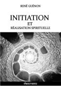 Initiation et réalisation spirituelle di René Guénon edito da Omnia Veritas Ltd