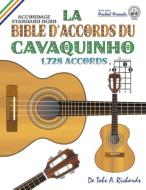 La Bible d'Accords du Cavaquinho di Tobe A. Richards edito da Cabot Books