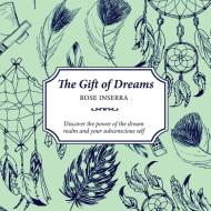 The Gift of Dreams di Rose Inserra edito da Rockpool Publishing