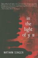 In the Light of You di Nathan Singer edito da BLEAK HOUSE BOOKS INC