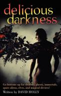 Delicious Darkness di David Holly edito da STARBOOKS