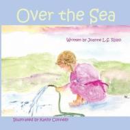 Over the Sea di Joanne L. S. Risso edito da Sunbury Press, Inc.