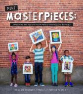 Mini-Masterpieces: Exploring Art History with Hands-On Projects for Kids di Laura Lohmann edito da INNOVATION PR