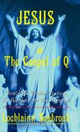 Jesus and the Gospel of Q di Lochlainn Seabrook edito da Sea Raven Press