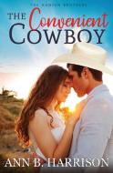 The Convenient Cowboy di Ann B. Harrison edito da Tule Publishing Group, LLC