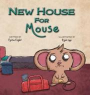 New House For Mouse di Engler Fynisa Engler edito da Lawley Enterprises LLC