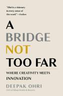 BRIDGE NOT TOO FAR di Deepak Ohri edito da INGRAM PUBLISHER SERVICES