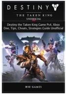 Destiny the Taken King Game Ps4, Xbox One, Tips, Cheats, Strategies Guide Unofficial di Josh Abbott edito da REVIVAL WAVES OF GLORY MINISTR