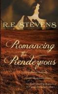 Romancing the Rendezvous di Re Stevens edito da Createspace Independent Publishing Platform