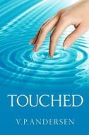 Touched di V. P. Andersen edito da Createspace Independent Publishing Platform