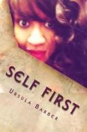 Self First di Ursula Barber edito da Createspace Independent Publishing Platform