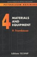 Petroleum Refining V.4: Materials and Equipment di Pierre Trambouze edito da ED TECHNIP