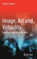 Image, Art and Virtuality di Roberto Diodato edito da Springer International Publishing