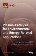 Plasma-Catalysis for Environmental and Energy-Related Applications edito da MDPI AG