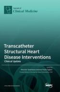 Transcatheter Structural Heart Disease Interventions edito da MDPI AG