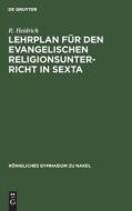 Lehrplan für den evangelischen Religionsunterricht in Sexta di R. Heidrich edito da De Gruyter