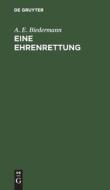 Eine Ehrenrettung di A. E. Biedermann edito da De Gruyter