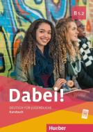 Dabei! B1.2 Kursbuch di Gabriele Kopp, Josef Alberti, Siegfried Büttner, Anna Hila edito da Hueber Verlag GmbH