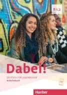 Dabei! B1.2. Arbeitsbuch di Gabriele Kopp, Josef Alberti, Siegfried Büttner, Anna Hila edito da Hueber Verlag GmbH