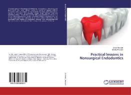 Practical lessons in Nonsurgical Endodontics di Ismail Hossain, Monira Parveen edito da LAP Lambert Academic Publishing