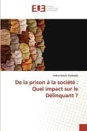De la prison à la société : Quel impact sur le Délinquant ? di Arsène Katolo Kambadja edito da Éditions universitaires européennes