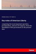 Key-notes of American Liberty di Abraham Lincoln, E. B. Treat & Co edito da hansebooks