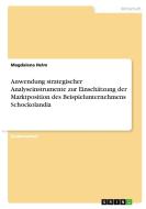 Anwendung strategischer Analyseinstrumente zur Einschätzung der Marktposition des Beispielunternehmens Schockolandia di Magdalena Helm edito da GRIN Verlag