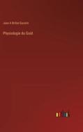 Physiologie du Goût di Jean A Brillat-Savarin edito da Outlook Verlag