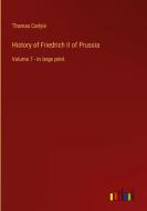 History of Friedrich II of Prussia di Thomas Carlyle edito da Outlook Verlag