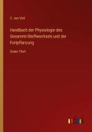 Handbuch der Physiologie des Gesammt-Stoffwechsels und der Fortpflanzung di C. Von Voit edito da Outlook Verlag